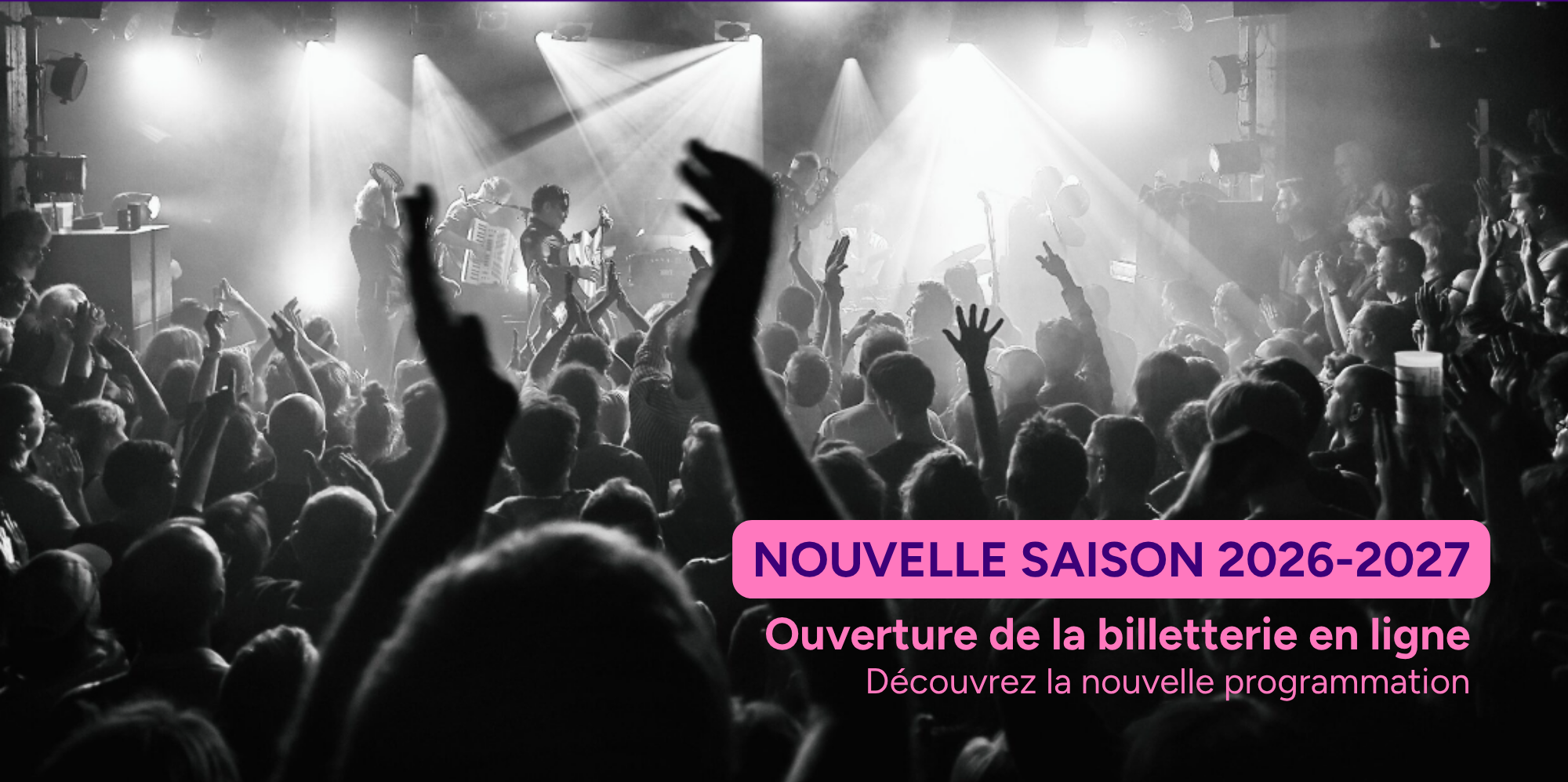 Nouvelle saison 2026-2027 - Ouverture de la billetterie en ligne - découvrez la nouvelle programmation
